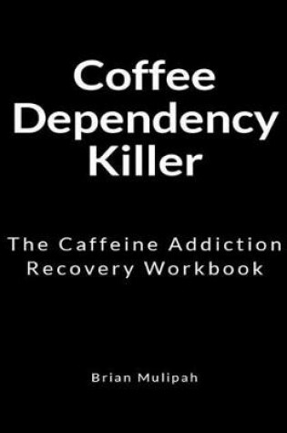 Cover of Coffee Dependency Killer