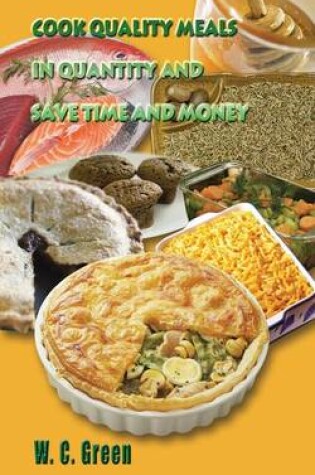 Cover of Cook Quality Meals in Quantity and Save Time and Money