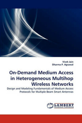 Cover of On-Demand Medium Access in Heterogeneous Multihop Wireless Networks