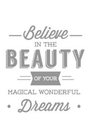 Cover of Believe in the Beauty of Your Magical Wonderful Dreams