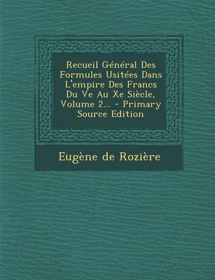 Book cover for Recueil General Des Formules Usitees Dans L'Empire Des Francs Du Ve Au Xe Siecle, Volume 2... - Primary Source Edition