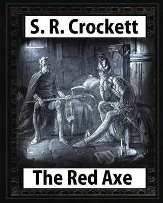 Book cover for The Red Axe(1898), by S. R. Crockett (illustrated)