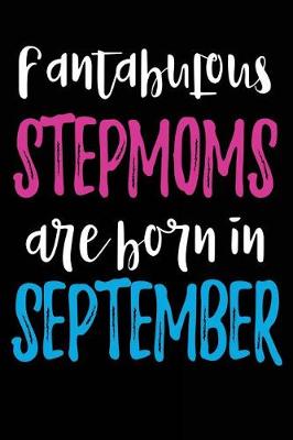 Book cover for Fantabulous Stepmoms Are Born In September