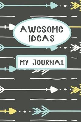 Book cover for Awesome Ideas My Journal