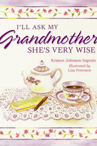 Cover of I'll Ask My Grandmother, She's Very Wise