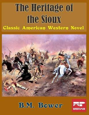 Book cover for The Heritage of the Sioux: Classic Ameican Western Novel