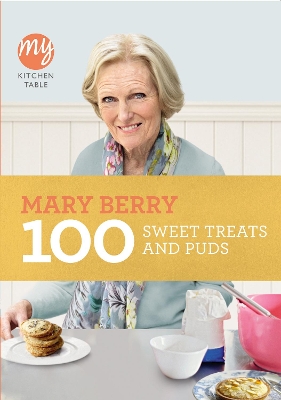 Book cover for My Kitchen Table: 100 Sweet Treats and Puds