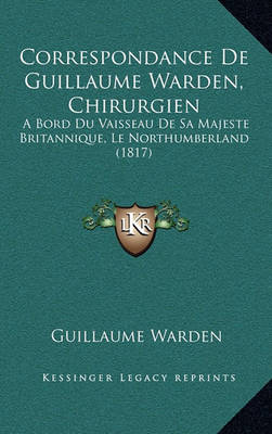 Cover of Correspondance de Guillaume Warden, Chirurgien