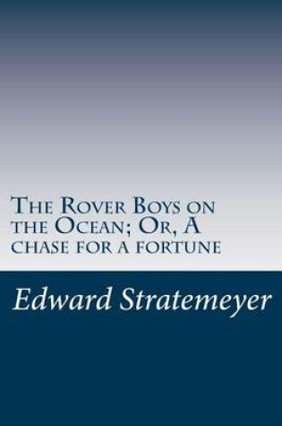 Cover of The Rover Boys on the Ocean; Or, A chase for a fortune