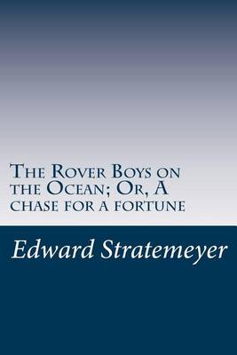 Book cover for The Rover Boys on the Ocean; Or, A chase for a fortune