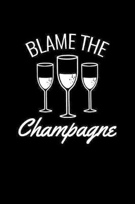 Book cover for Blame The Champagne