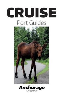 Cover of Cruise Port Guides - Anchorage