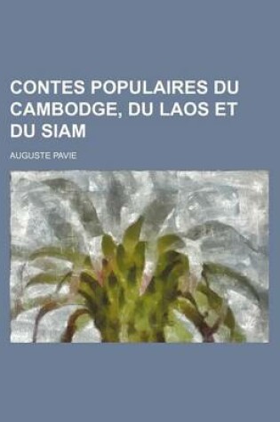 Cover of Contes Populaires Du Cambodge, Du Laos Et Du Siam