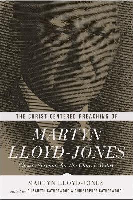 Book cover for The Christ-Centered Preaching of Martyn Lloyd-Jones