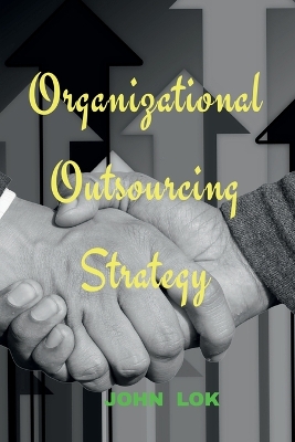 Book cover for Organizational Outsourcing Strategy