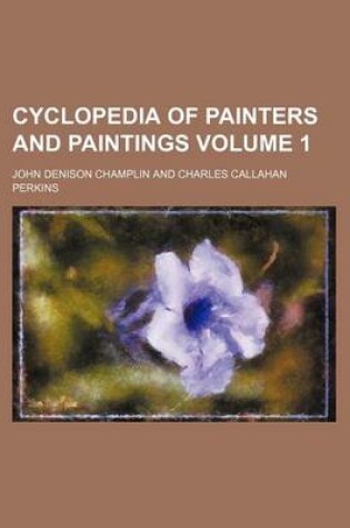 Cover of Cyclopedia of Painters and Paintings Volume 1