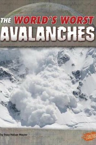 Cover of Worlds Worst Avalanches (Worlds Worst Natural Disasters)