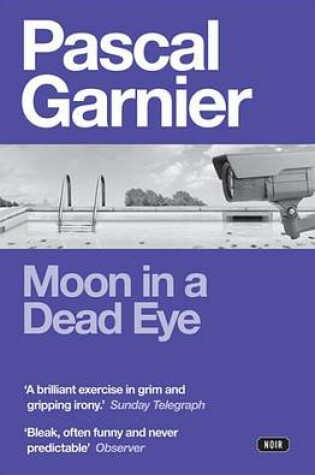 Cover of Moon in a Dead Eye: Shocking, Hilarious and Poignant Noir