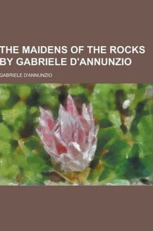Cover of The Maidens of the Rocks by Gabriele D'Annunzio