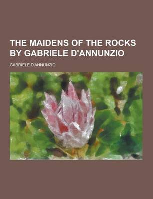 Book cover for The Maidens of the Rocks by Gabriele D'Annunzio