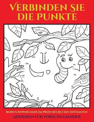 Cover of Addieren für Vorschulkinder (48 Punkt-für-Punkt-Rätsel für Vorschulkinder)