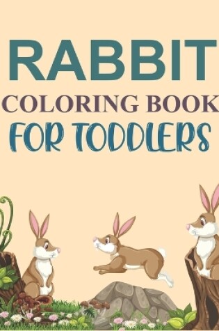 Cover of Rabbit Coloring Book For Toddlers