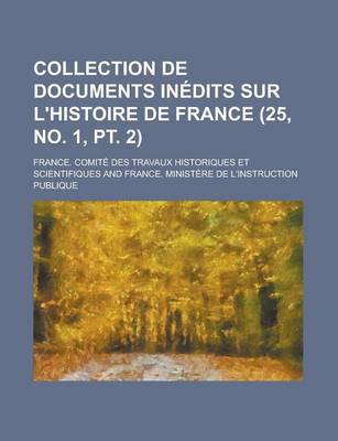 Book cover for Collection de Documents Inedits Sur L'Histoire de France (25, No. 1, PT. 2 )