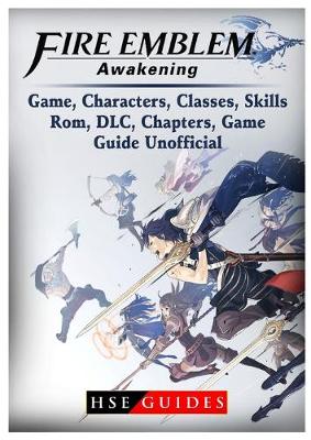 Book cover for Fire Emblem Awakening Game, Characters, Classes, kills, Rom, DLC, Chapters, Game Guide Unofficial