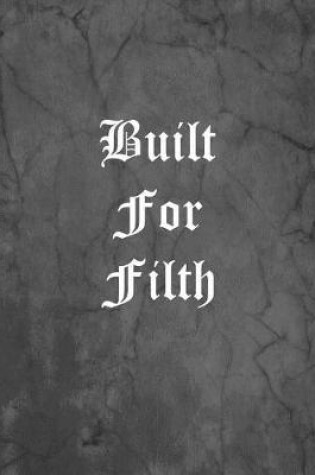 Cover of Built For Filth