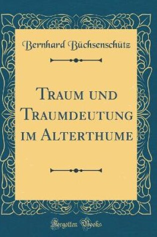 Cover of Traum Und Traumdeutung Im Alterthume (Classic Reprint)