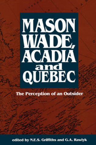 Cover of Mason Wade, Acadia and Quebec