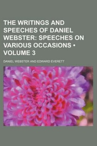 Cover of The Writings and Speeches of Daniel Webster (Volume 3); Speeches on Various Occasions