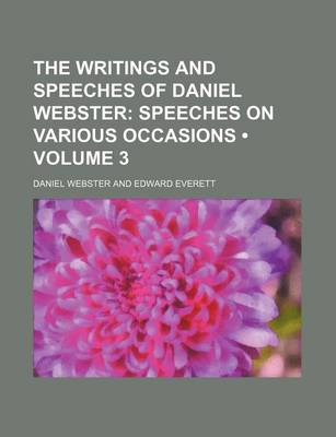 Book cover for The Writings and Speeches of Daniel Webster (Volume 3); Speeches on Various Occasions