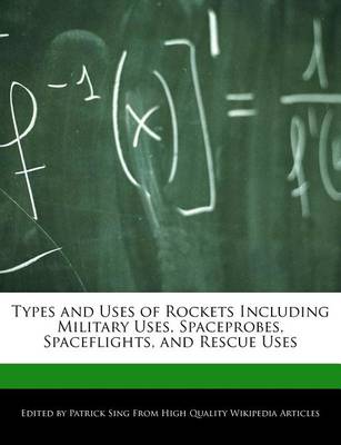 Book cover for Types and Uses of Rockets Including Military Uses, Spaceprobes, Spaceflights, and Rescue Uses