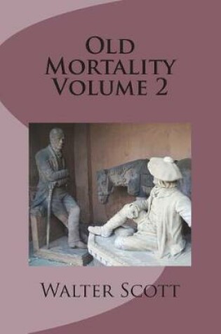 Cover of Old Mortality Volume 2