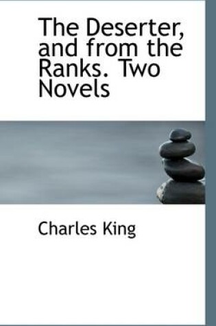 Cover of The Deserter, and from the Ranks. Two Novels