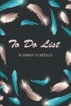 Book cover for To Do List Planner Schedule