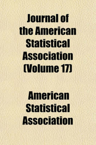 Cover of Journal of the American Statistical Association (Volume 17)