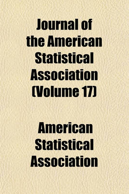 Book cover for Journal of the American Statistical Association (Volume 17)