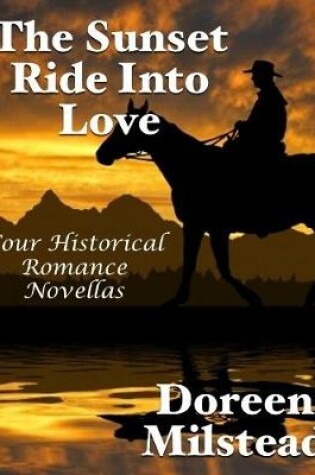 Cover of The Sunset Ride Into Love: Four Historical Romance Novellas
