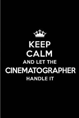 Book cover for Keep Calm and Let the Cinematographer Handle It