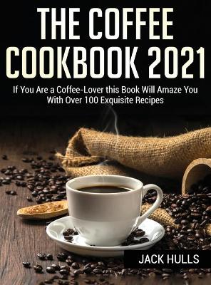 Book cover for ThЕ CoffЕЕ Cookbook 2021