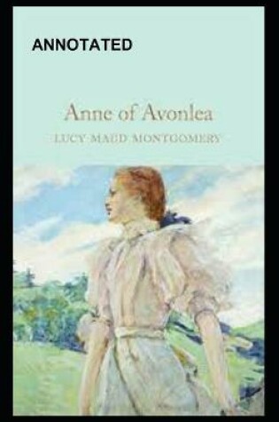 Cover of Anne of Avonlea Annotated Lucy Maud Montgomery