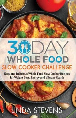 Book cover for 30 Day Whole Food Slow Cooker Challenge