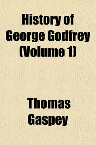 Cover of History of George Godfrey (Volume 1)