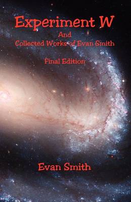 Book cover for Experiment W and Collected Works of Evan Smith - Final Edition