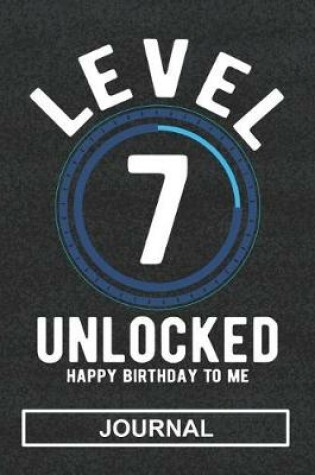 Cover of Level 7 Unlocked Happy Birthday To Me - Journal