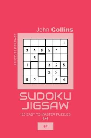 Cover of Sudoku Jigsaw - 120 Easy To Master Puzzles 6x6 - 4