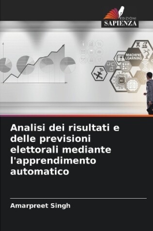 Cover of Analisi dei risultati e delle previsioni elettorali mediante l'apprendimento automatico