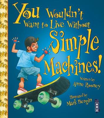 Book cover for You Wouldn't Want To Live Without Simple Machines!